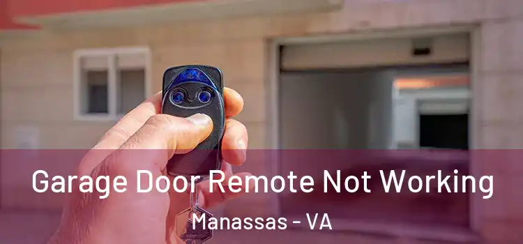  Garage Door Remote Not Working Manassas - VA