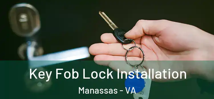  Key Fob Lock Installation Manassas - VA